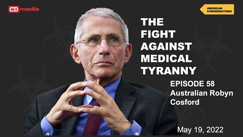 Episode 58 - Fight Against Medical Tyranny - Australian Dr. Robyn Cosford