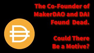 The Co-Founder of MakerDAO and DAI Found Dead. Could There Be a Motive?