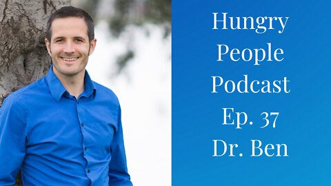 Dr. Ben on Hungry People Podcast