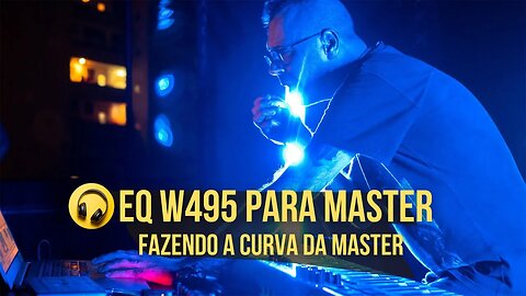 Aprenda como Fazer a Curva da sua Master de Forma Simples com EQ W495 da Pulsar