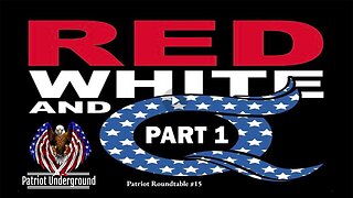 Patriot Underground PART 1: "Recent Developments and Explore All Aspects Of The Great Awakening"