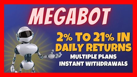 Megabot Review 🤖 2% to 21% In Daily Returns 📈 Instant Withdrawal🎯 Plans For All Type Of Investors✅