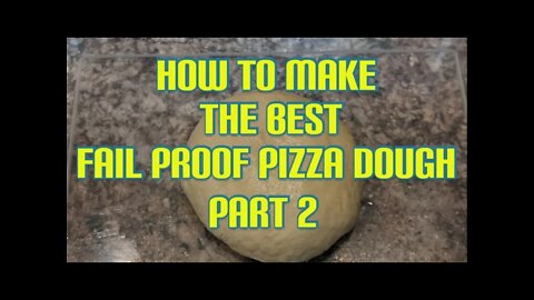 HOW TO Make the BEST Fail Proof Pizza Dough PART 2