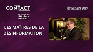 CONTACT #57 | Les maîtres de la désinformation - David Colon (par Stéphan Bureau)