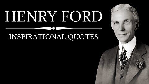 HENRY FORD : Inspirational Quotes
