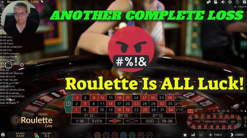 Another Complete Bust AGAIN! Roulette is ALL Luck and NO Skill!