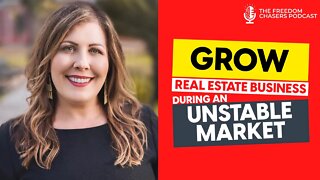 How To Grow Your Real Estate Business In An Unstable Market