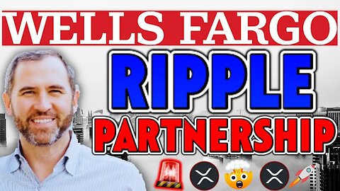 WELLS FARGO PARTNERS WITH RIPPLE CONFIRMS $482.3 BY SEPTEMBER! (MUST SEE)