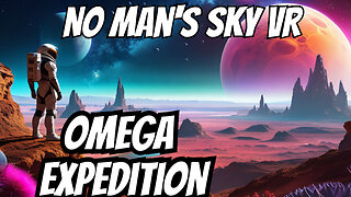 [Live] No Man's Sky Expedition Omega: Journeying into the Unknown Phase 3