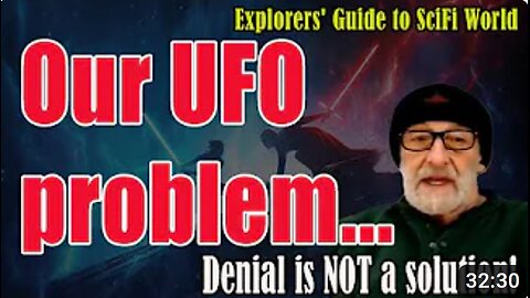 Our UFO problem - Denial is NOT a solution! EXPLORERS' GUIDE TO SCIFI WORLD - CLIF_HIGH