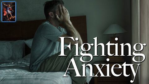 Fighting Anxiety: How You Can Worry without Being Consumed by Fear
