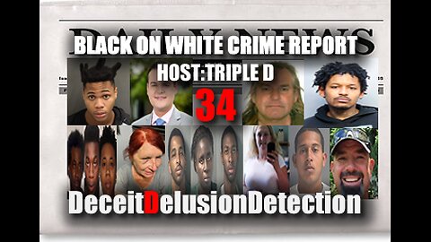 (EP34) BLACK ONE WHITE CRIME REPORT WITH TRIPLE D-DECEITDELUSIONDETECTION