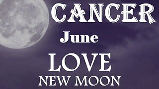 Cancer *Your Future Love Life's Happening Now It Looks Fabulous, You'll Be Very Happy* June New Moon