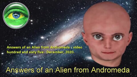 165 - ANSWERS OF AN ALIEN FROM ANDROMEDA