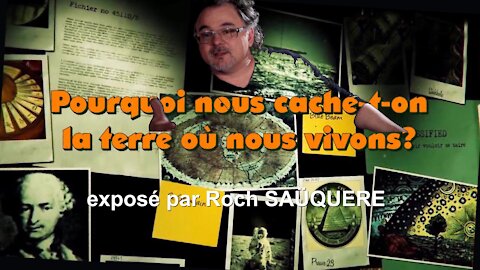 Pourquoi nous cache-t-on la TERRE où nous vivons ? Roch Saüquere (Hd 720)