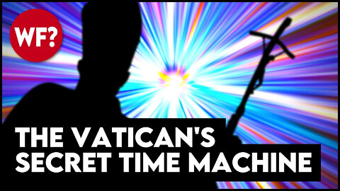 The Vatican's Secret Time Machine | The CHRONOVISOR