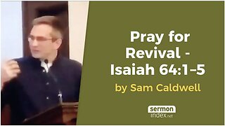 Pray for Revival - Isaiah 64:1–5 by Sam Caldwell