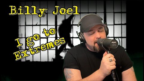 I go to extremes- Billy Joel (Cover)