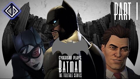 CyberDan Plays Batman : The Telltale Series (Season 1 : Part 1)