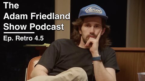 The Adam Friedland Show Retro Podcast Ep. P4.5 | Nick Mullen