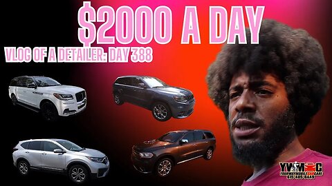 $2000 A DAY - HOW TO MAKE MONEY EVERYDAY - VLOG OF A DETAILER: DAY 388- GETTING MONEY DAILY #car
