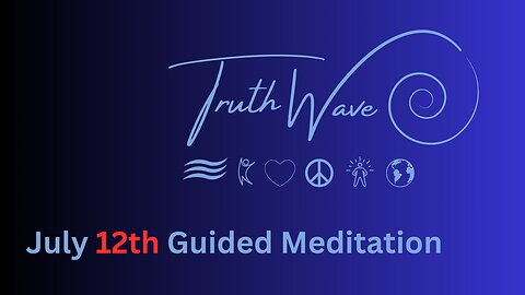 TruthWave Meditation July 131th 2024