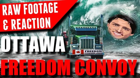 🔴Live: REACTION TO RAW FOOTAGE - OTTAWA #FreedomConvoy2022