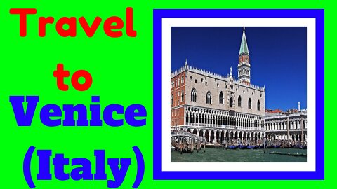 Travel to Venice (ITALY) # TOP SIGHTS of VENICE (ITALY) and the beautiful Songs of ITALY