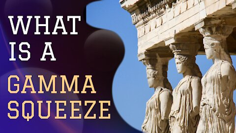 What is A Gamma Squeeze?