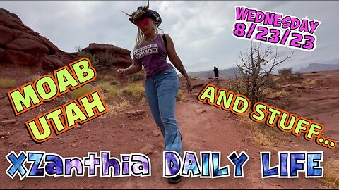 8/23/23 - Moab Utah & stuff…