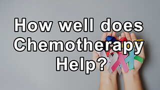 How well does Chemotherapy Help?