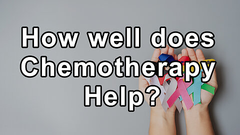 How well does Chemotherapy Help?