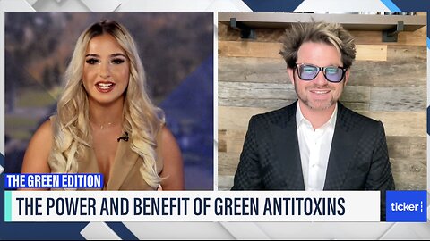 The power and benefit of green antitoxins | The Green Edition:Ticker News x Clayton Thomas