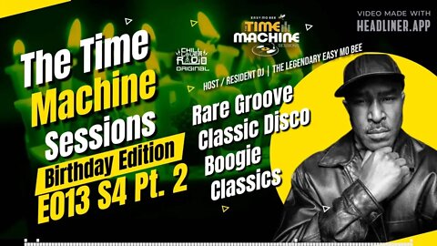 The Time Machine Sessions E013 S4 - Pt 2 | Easy Mo Bee