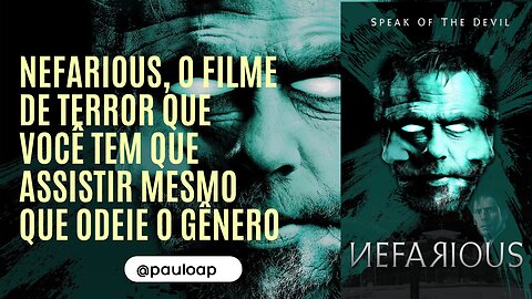 Nefarious, o filme de terror que você TEM que assistir mesmo que odeie o gênero