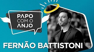 Fernão Battistoni: Como sonhos e ambições o tornaram um dos grandes empreendedores | PAPO COM O ANJO