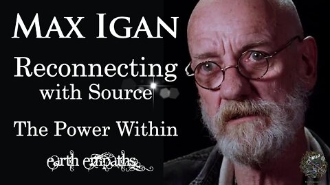 Max Igan | Reconnecting with Source and The Power Within