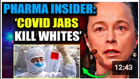 Big Pharma Exec Admits COVID Jabs Are Designed To 'Kill White People'
