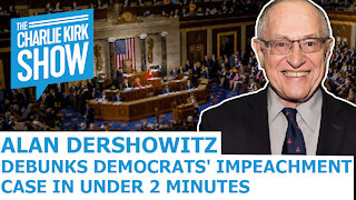 Alan Dershowitz Debunks Democrats' Impeachment Case In Under 2 Minutes
