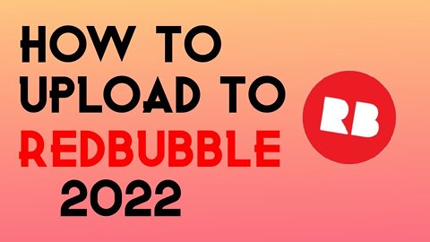 How To Upload A Design On Redbubble 2022