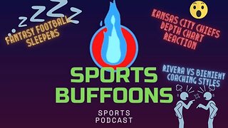 Sports Buffoons: Chiefs Depth, Fantasy Sleepers, Coaching Styles