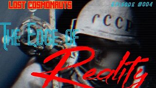 The Edge of Reality | Episode #004 | The Lost Cosmonauts