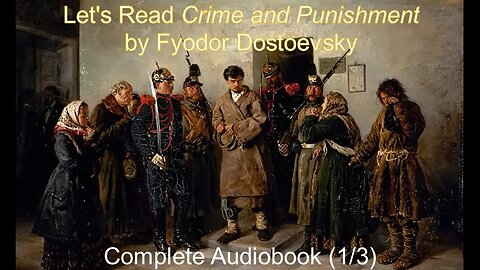 Let's Read Crime and Punishment by Fyodor Dostoevsky (Audiobook 1/3)