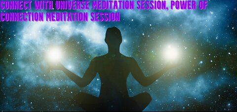 Magical Energy | Connect with Universe Meditation Session | Power of Connection Metation Session