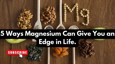 5 Ways Magnesium Can Give You an Edge in Life.