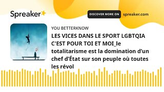 LES VICES DANS LE SPORT LGBTQIA C'EST POUR TOI ET MOI_le totalitarisme est la domination d’un chef d