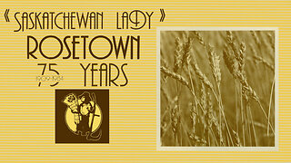 I Believe - Saskatchewan Lady Rosetown 75