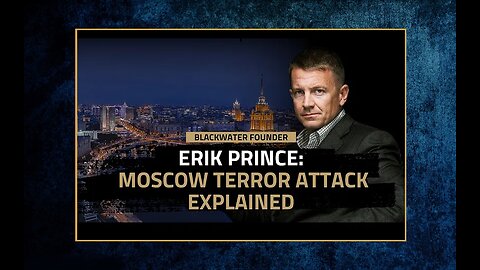 Understanding the Terror Attack in Moscow; Remembering Communism’s Victims | Erik Prince