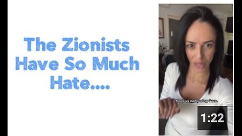 The Zionists Have So Much Hate....