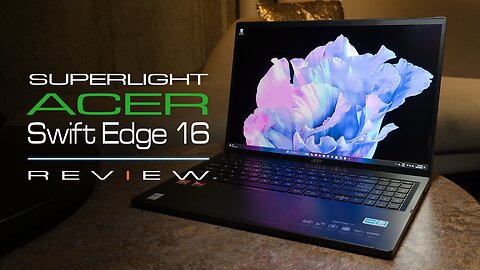 Enter the AI Era: Acer Swift Edge 16 In-Depth Review - New Dawn in Computing